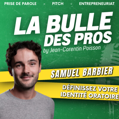 Forgez votre Identité Oratoire ! - Samuel Barbier - La Bulle des Pros #6 cover