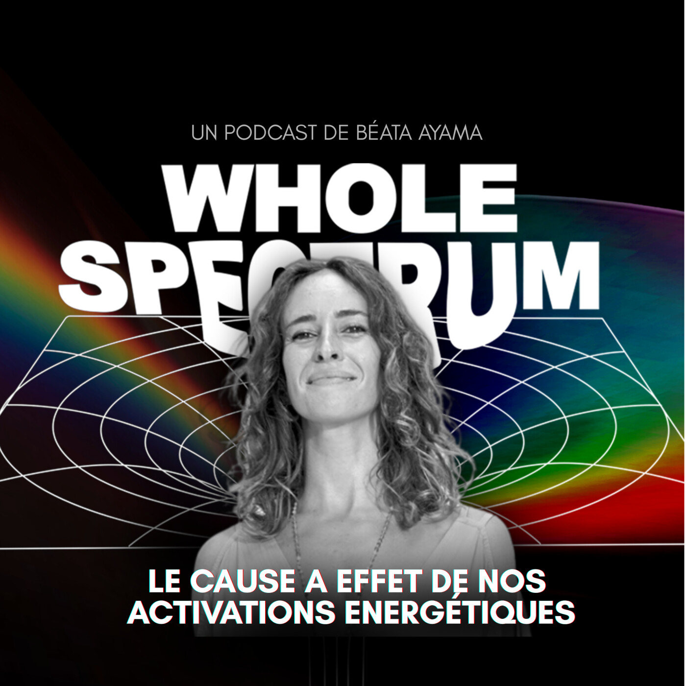 EP7 - Le cause à effet de nos activations énergétiques - Béata Ayama episode artwork
