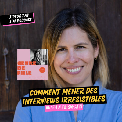 10. Comment mener une bonne interview avec Anne-Laure Baratin, Genre de fille [MÉTHODE, CONSEILS PODCAST] cover