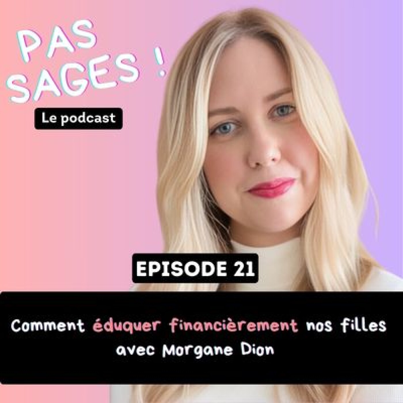 EP21 - Comment éduquer financièrement nos filles, avec Morgane Dion