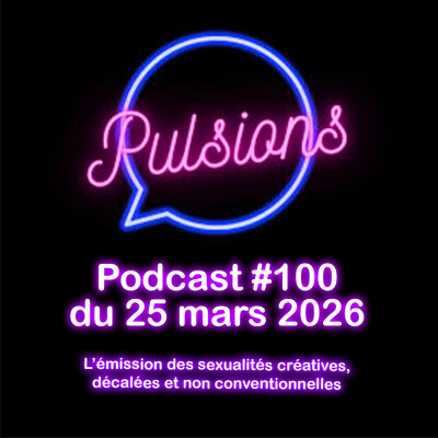 PULSIONS #100 - émission avec toute l'équipe cover