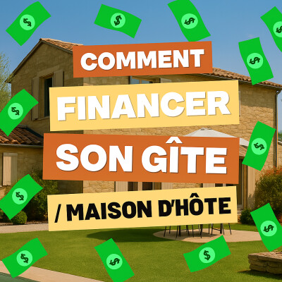 Comment financer son projet de gîte ou maison d'hôtes ? cover