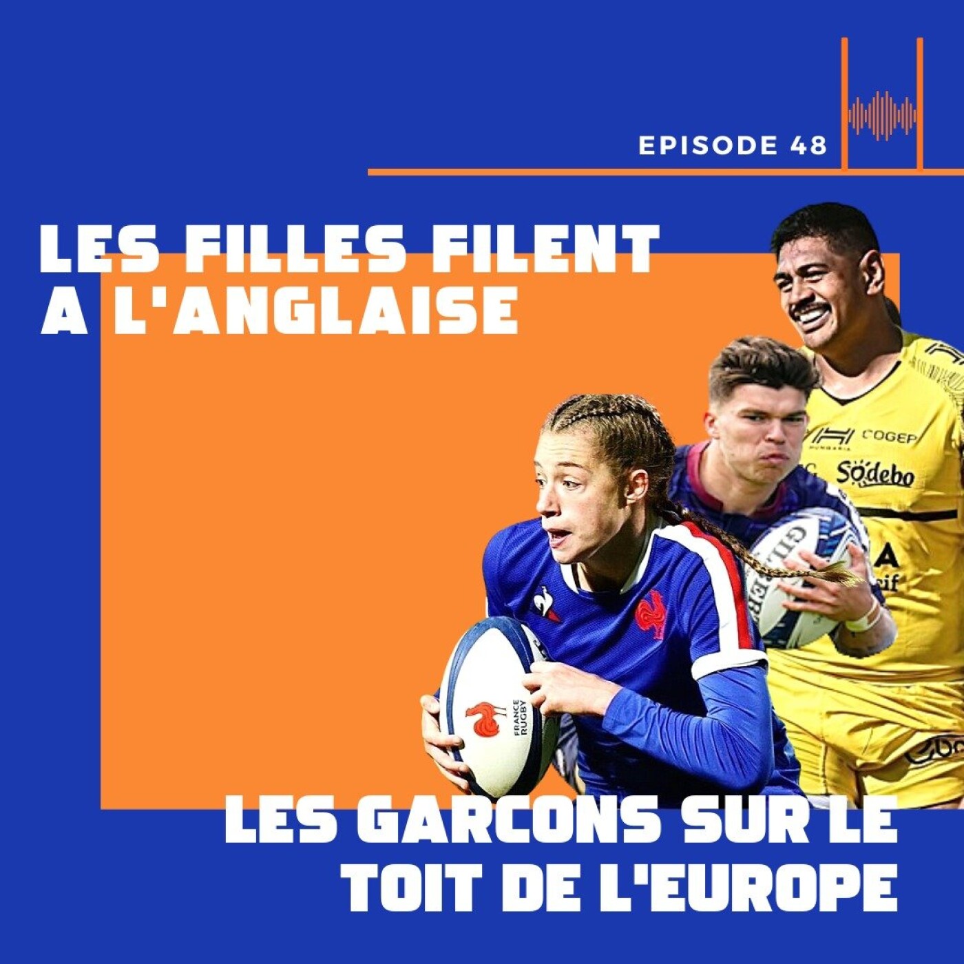 Episode 48: Les filles filent à l’anglaise, les garçons sur le toit de l’Europe !