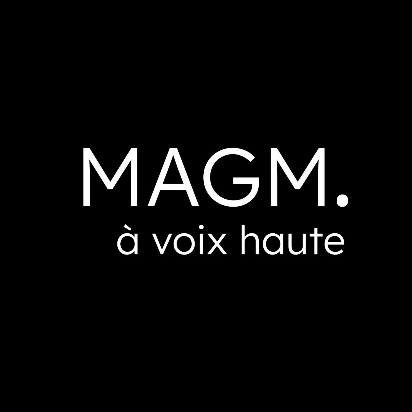On vous dit enfin tout sur MAGM. (et ce podcast)