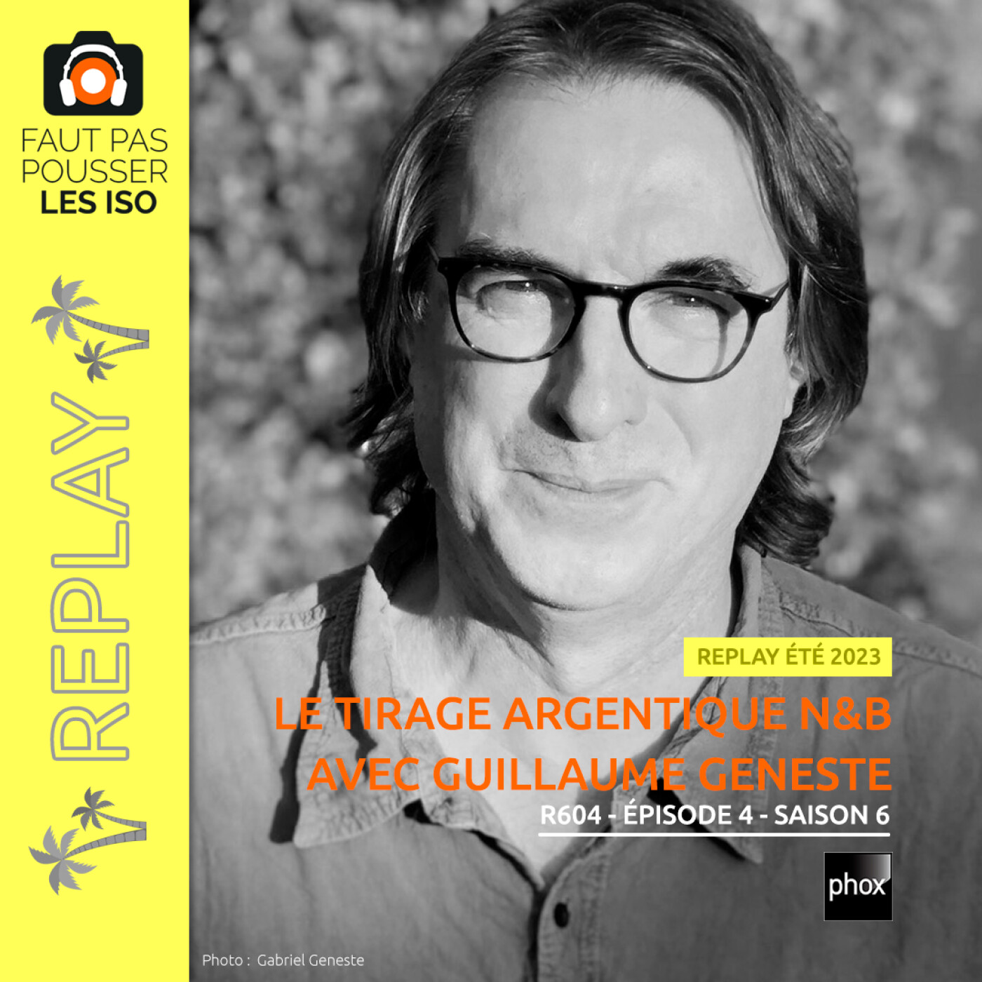 R604 - Le tirage argentique N&B avec Guillaume Geneste