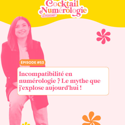 #53 : Incompatibilité en numérologie ? Le mythe que j'explose aujourd'hui ! cover