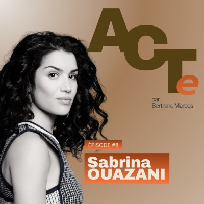 Sabrina Ouazani : des quartiers de son enfance à La Courneuve aux plateaux de cinéma - ACTe #8 cover