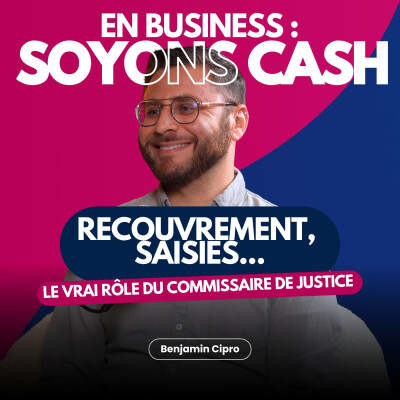 Recouvrements, saisis, factures impayées : le vrai rôle du commissaire de justice avec Benjamin Cipro cover