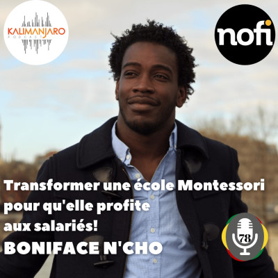 Kalimanjaro épisode #78 avec Boniface N'CHO (Partie II) : Transformer une école MONTESSORI pour qu'elle profite aux salariés cover