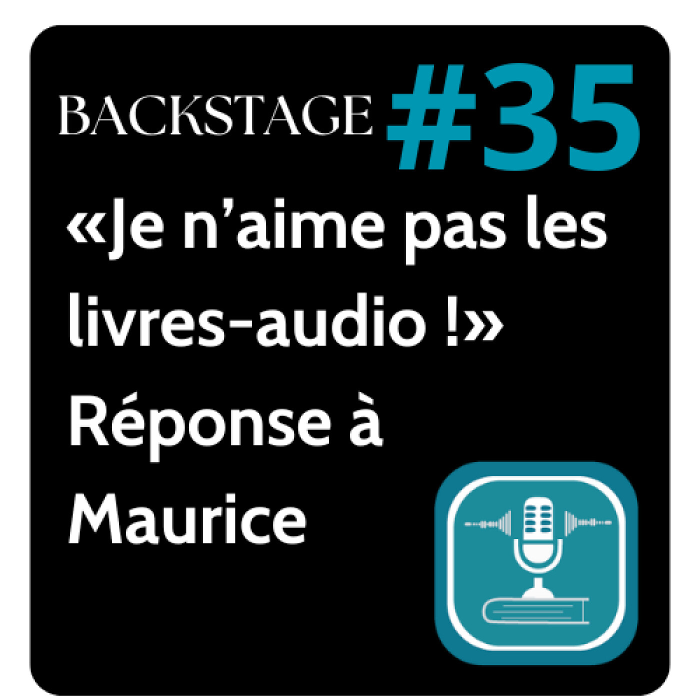 EP 35 BACKSTAGE Fan des livres audio ? Ou allergique au point de refuser d’enregistrer le tien ? episode artwork