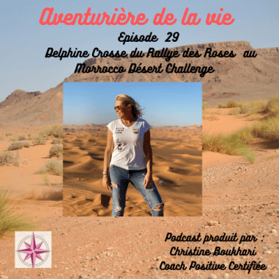 Episode n 29 Delphine Crosse 7 ans après le rose des sables, elle prépare le Morocco Désert Challenge cover