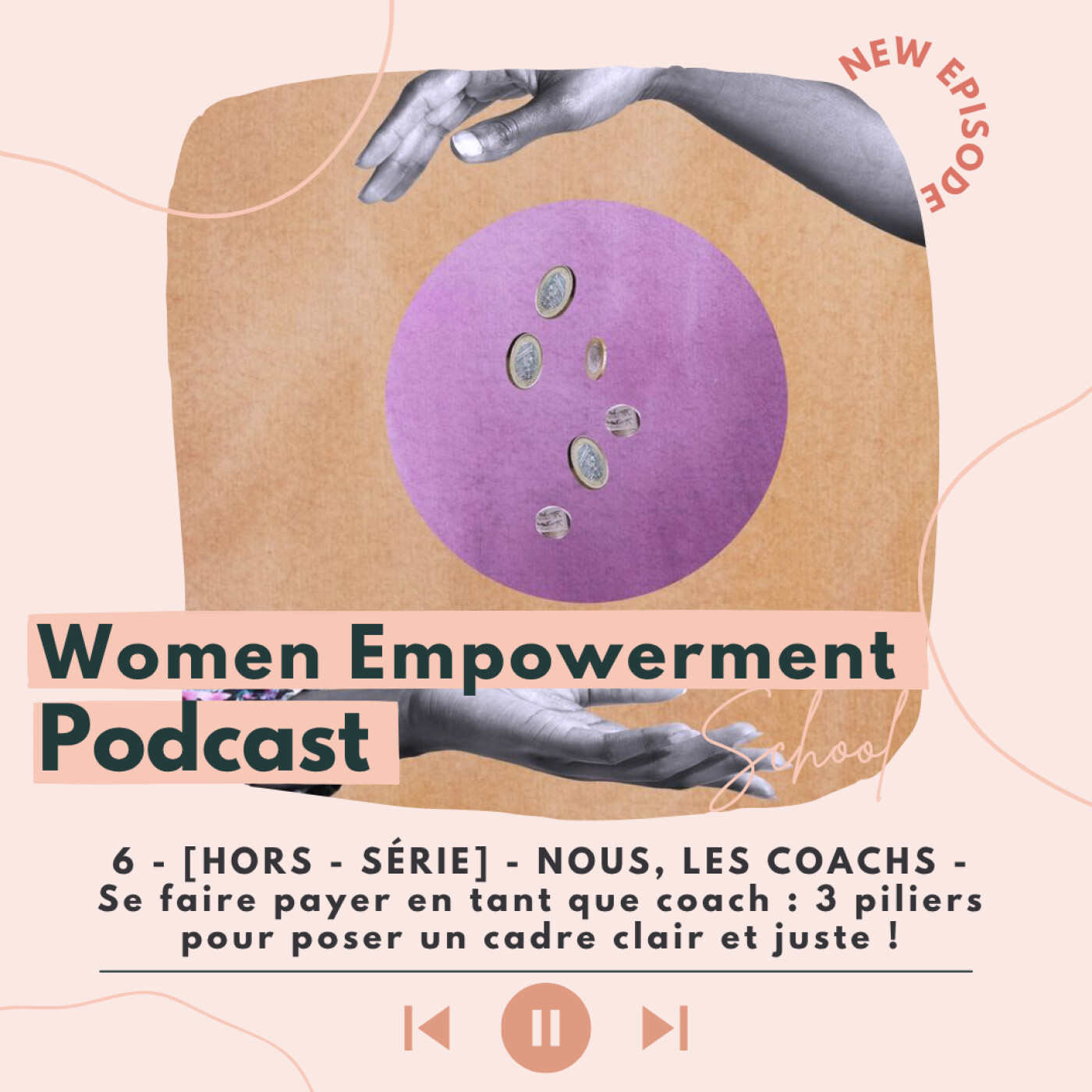 6. [HORS SÉRIE] – NOUS, LES COACHS – Se faire payer en tant que coach : 3 piliers pour poser un cadre clair et juste