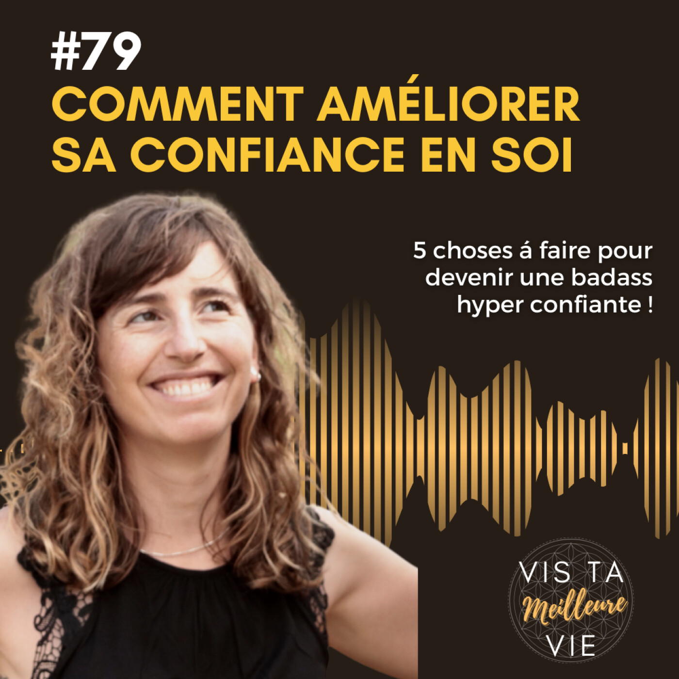 Vis ta MEILLEURE vie - les secrets de ton passage à l\'action pour vivre ta meilleure vie