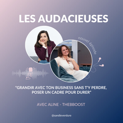 Grandir avec ton business sans t’y perdre, poser un cadre pour durer - Aline Bartoli - TheBBoost cover