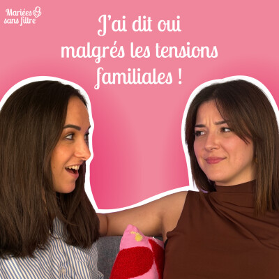 🎙 Mariées sans filtre – Quand les relations familiales bousculent le mariage cover