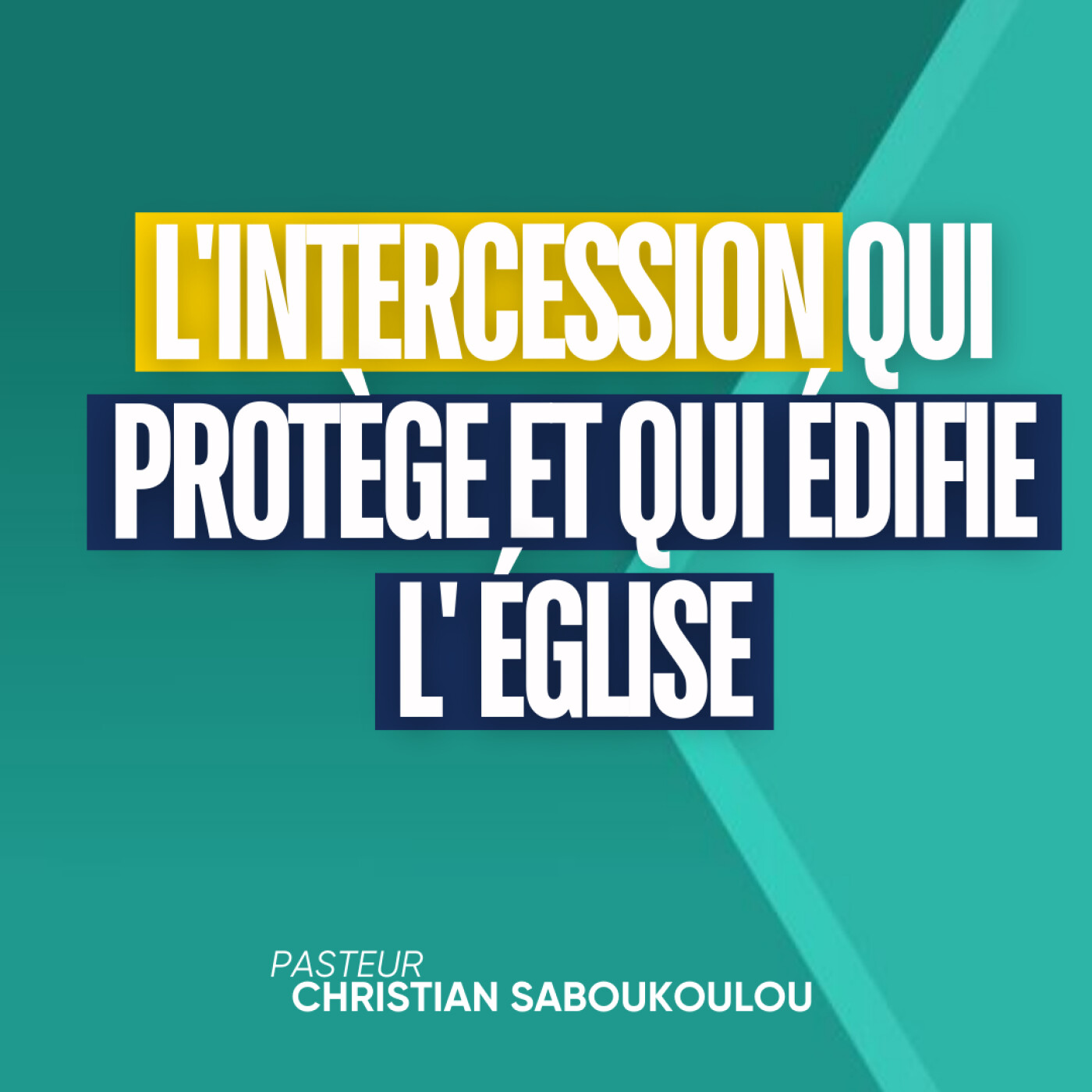 Réussir sa vie (EP9): L'INTERCESSION QUI PROTÈGE ET QUI ÉDIFIE l'ÉGLISE