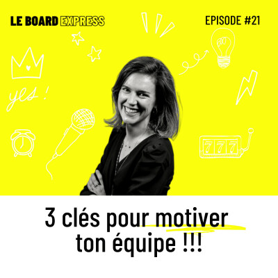 🔑 3 clés pour motiver ton équipe | Le Board Express #21 cover