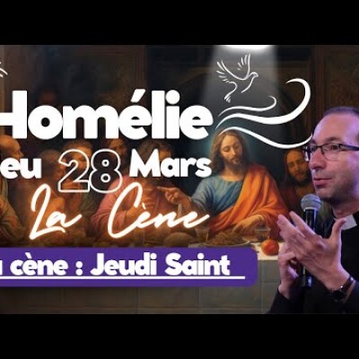 La Cène du Jeudi Saint • Commentaire de l'Evangile | Homélie — Jeudi 28 mars cover