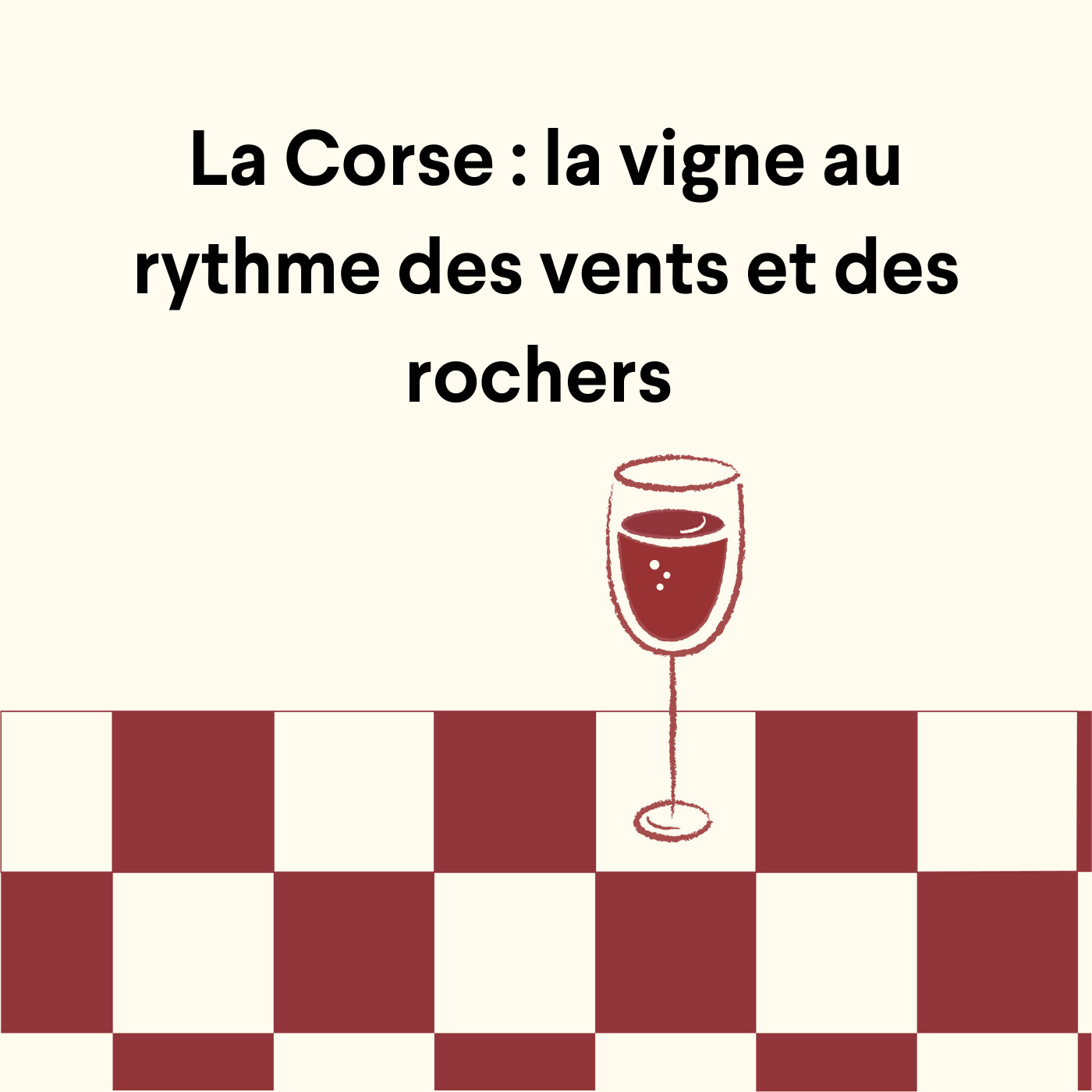 La Corse : la vigne au rythme des vents et des rochers