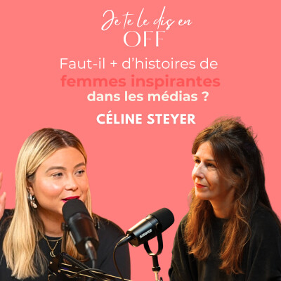 #9- Céline Steyer- Faut-il plus d’histoires de femmes inspirantes dans nos médias ? cover