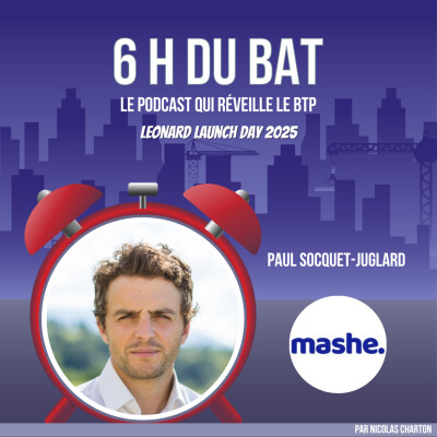 #5 LEONARD x 6H DU BAT - En finir avec le travail illégal sur chantier ? La mission de mashe. - Paul Socquet cover