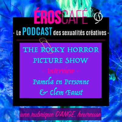 The ROCKY HORROR PICTURE SHOW - Interview de Pamela en Personne & Clem Faust, performeuses du show - par D'Ange, Heureux (36) cover