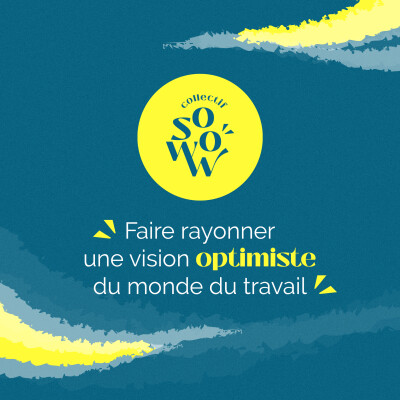 〚Collectif SOWOW〛 Faire rayonner une vision optimiste du monde du travail cover