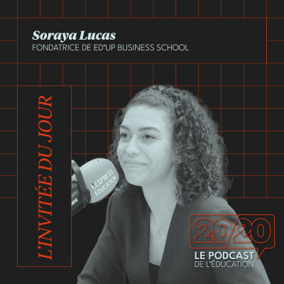#47 - Les softs skills, c'est la moitié du travail ! Soraya Lucas, Fondatrice de Ed'Up Business School cover
