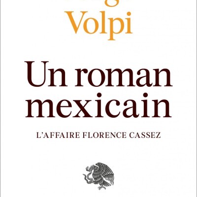 Un roman mexicain : l'affaire Florence Cassez cover