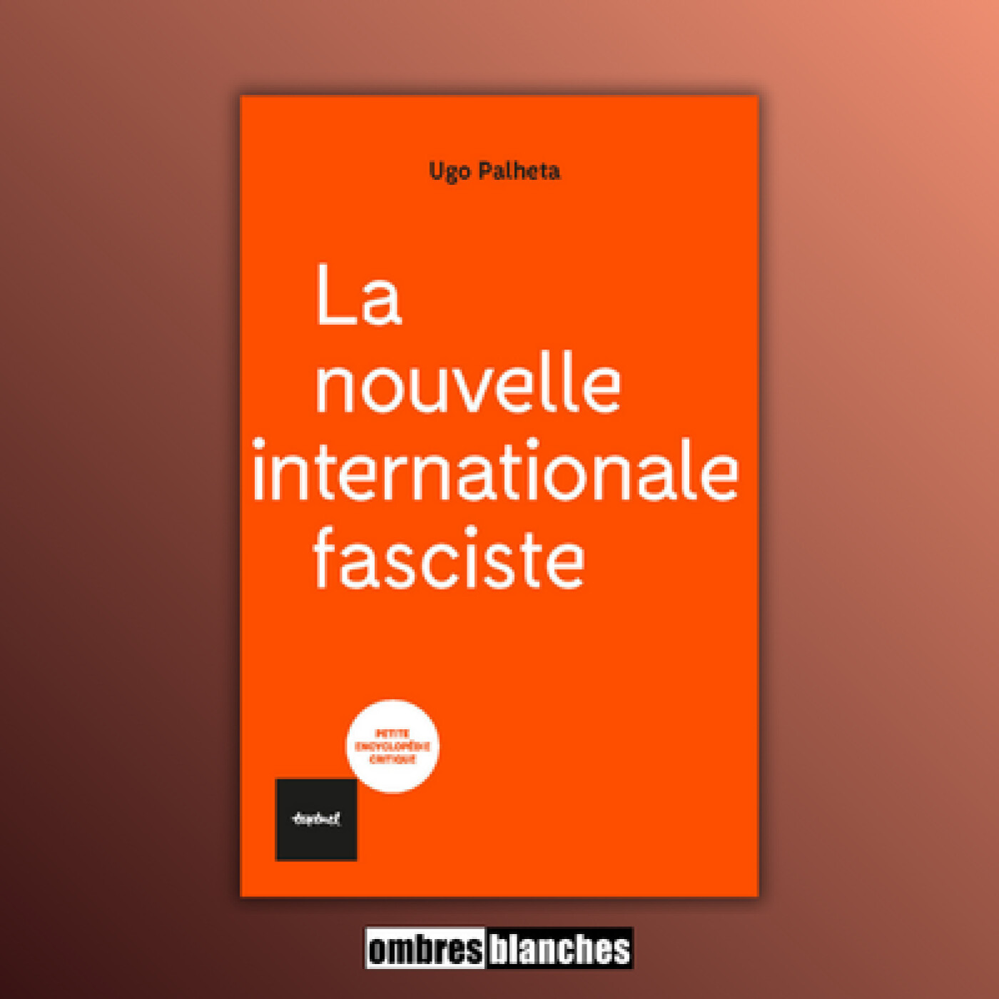 Ugo Palheta → La nouvelle internationale fasciste.