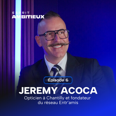 ENTR’AMIS : COMMENT UN OPTICIEN LUTTE CONTRE LA SOLITUDE DES ENTREPRENEURS ? AVEC JEREMY ACOCA cover