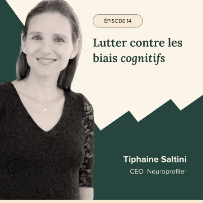 ÉPISODE #14 - Lutter contre les biais cognitifs avec Tiphaine Saltini, CEO de Neuroprofiler cover