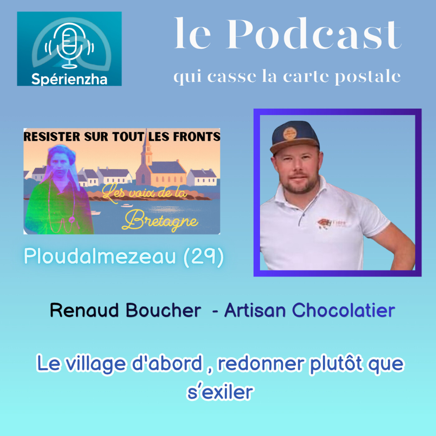 Résister sur tous les fronts, les voix de la Bretagne - Le village d'abord, redonner plutôt que s’exiler Renaud Boucher, Artisan Chocolatier episode artwork