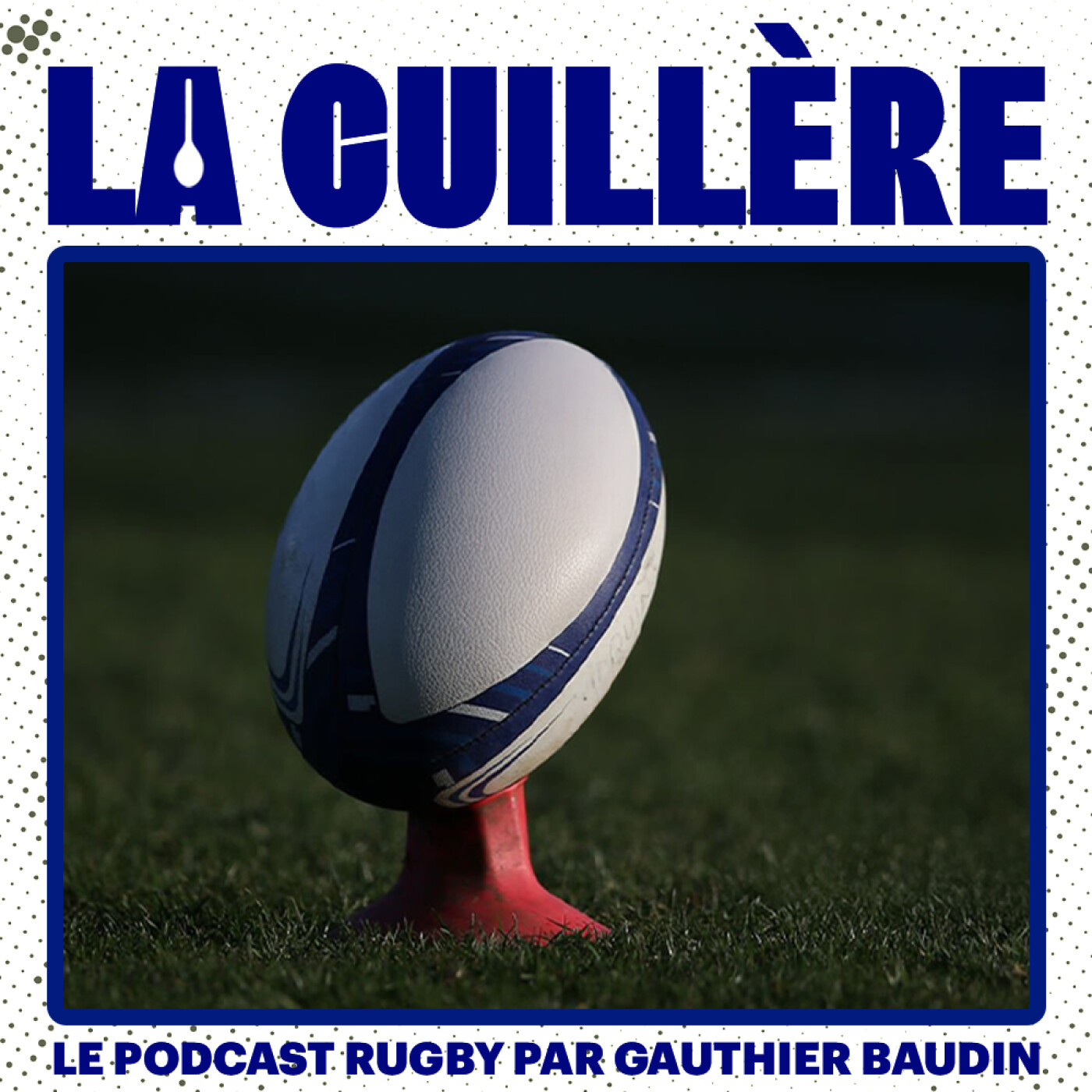 La Cuillère, le podcast rugby par Gauthier Baudin