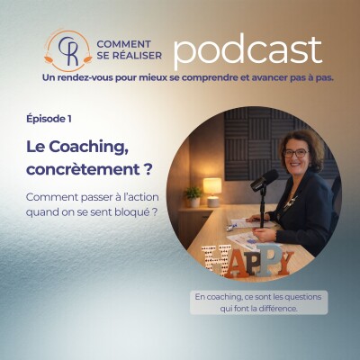 Épisode 1 – Le coaching, concrètement : comment passer à l’action quand on se sent bloqué cover