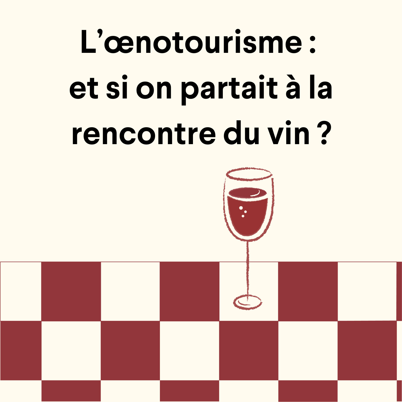 L’œnotourisme : et si on partait à la rencontre du vin ?