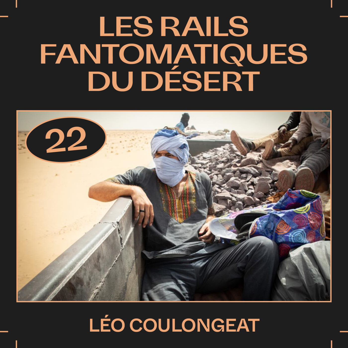 #22 â Les rails fantomatiques du dĂ©sert, avec LĂ©o Coulongeat