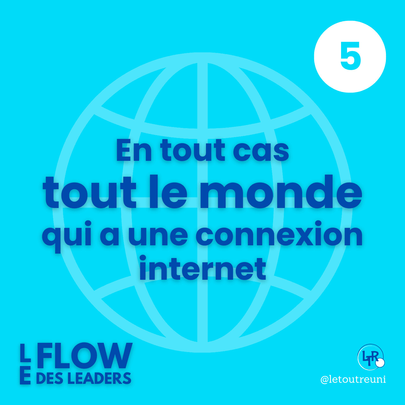 #5 - En tout cas tout le monde qui a une connexion internet