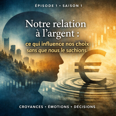 Notre relation à l’argent : ce qui influence nos choix sans que nous le sachions cover