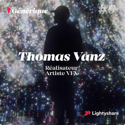 #9 Thomas Vanz, réalisateur artiste VFX - Filmer le cosmos, d'un garage jusqu'au défilé Dior cover