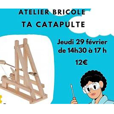 Haguenau : atelier bricole ta catapulte jeudi 29 février cover