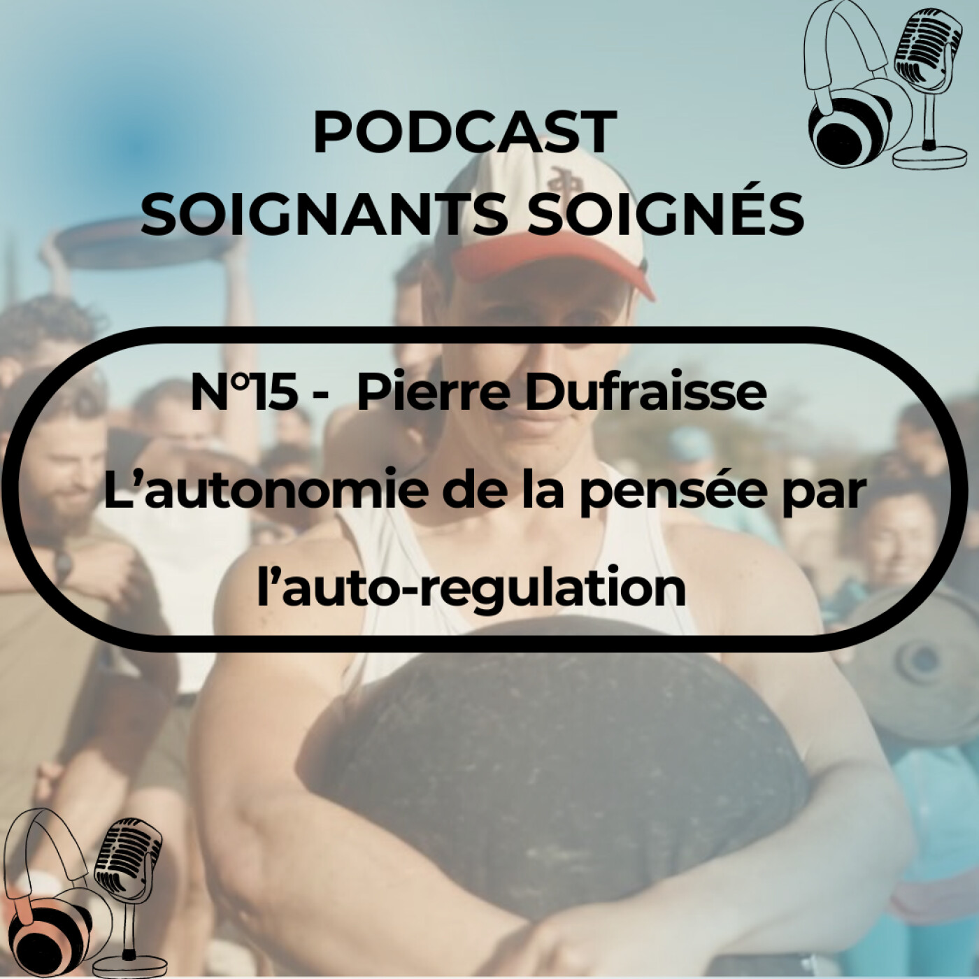 N°15 - Pierre Dufraisse aka Verisme TV : L'autonomie de la pensée par l'auto-régulation