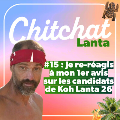 Je réagis à mon 1er avis sur les candidats de Koh Lanta 2026 : j'étais un peu à l'ouest !! • [React Orientation • Chitchat Lanta] cover