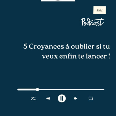 3 Minutes Pour Entreprendre #47 - 5 Croyances à oublier si tu veux enfin te lancer cover