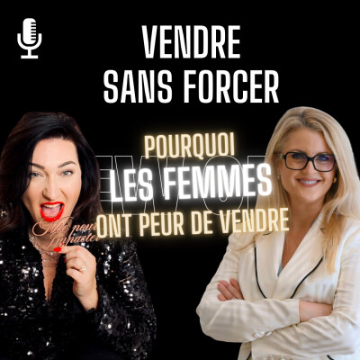 111. Vendre sans forcer : Pourquoi les femmes ont peur de vendre (et comment transformer ça) avec Katia Delamotte cover