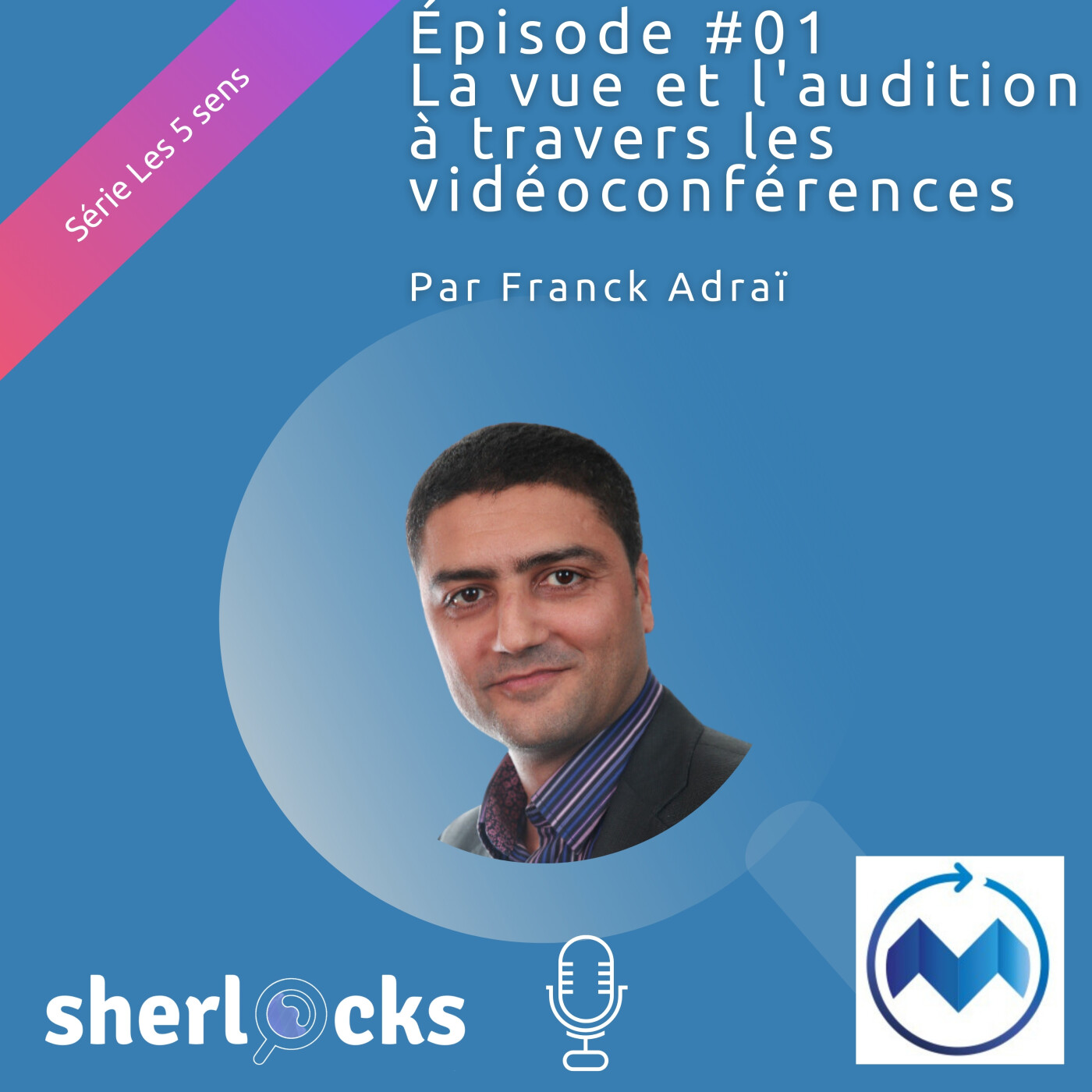 #11 Série 5 sens -#1 La vue et l'audition à travers les vidéoconférences avec Franck Adraï de Mytourlive