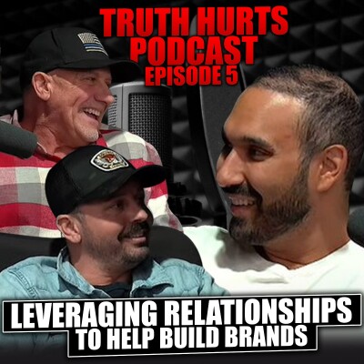 Truth Hurts Podcast Episode 5 | Leveraging Relationships to Help Build Brands cover