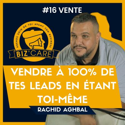 Vendre à 100% de tes leads en étant toi-même, avec Rachid Aghbal cover