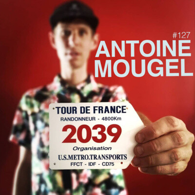 Episode 127 - Antoine Mougel - Le tour de France randonneur en toute simplicité ! cover