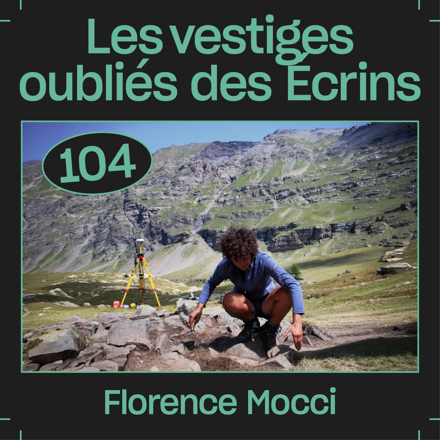 #104 — Les vestiges oubliés des Écrins, avec Florence Mocci